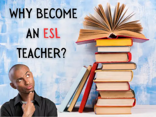 Why become an ESL teacher?