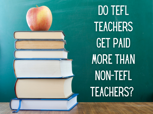 Do TEFL teachers get paid more than non-TEFL teachers?