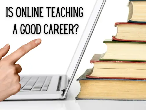 Is Online Teaching a Good Career?