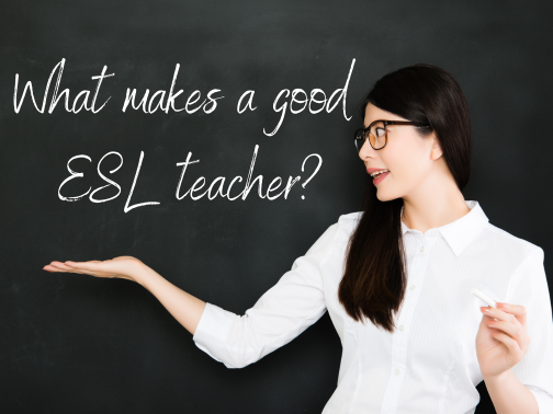 What makes a good ESL teacher