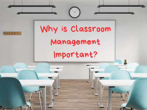Why is Classroom Management Important