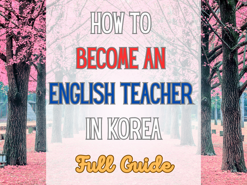 How to Become an English Teacher in Korea