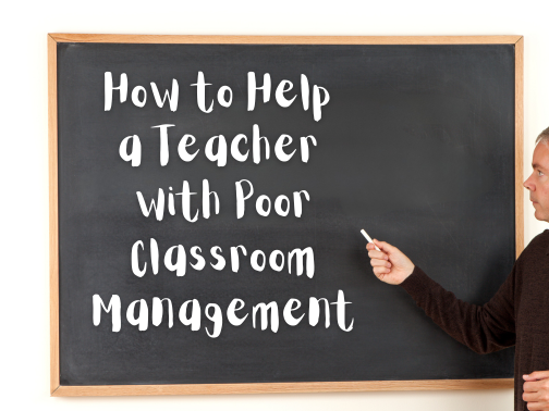 How to Help a Teacher with Poor Classroom Management