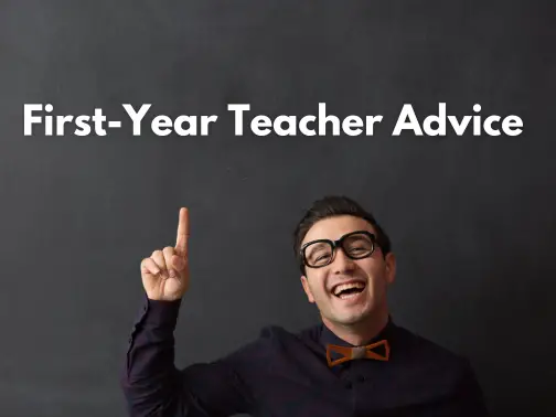First-Year Teacher Advice