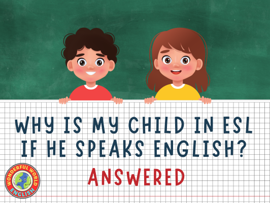 Why is My Child in ESL if He Speaks English