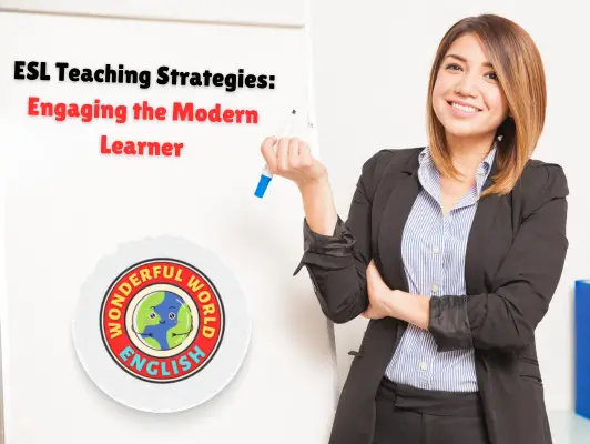 ESL Teaching Strategies: Engaging the Modern LearnerESL Teaching Strategies: Engaging the Modern Learner
