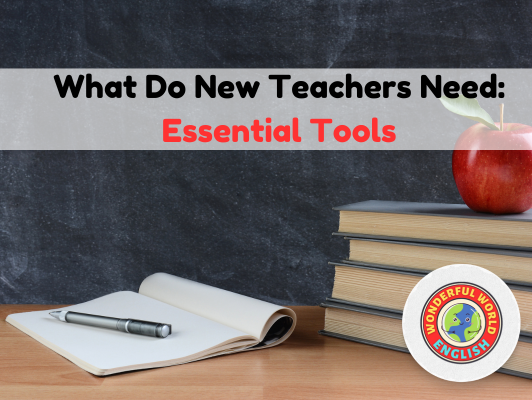 What Do New Teachers Need: Essential Tools