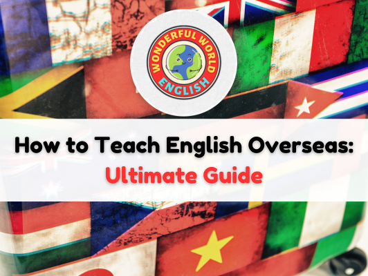 How to Teach English Overseas: Ultimate Guide