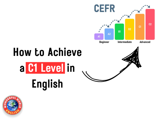 How to Achieve a C1 Level in English: The Ultimate Guide